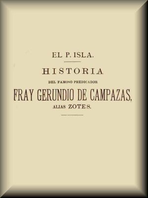 [Gutenberg 62926] • Historia del famoso predicador Fray Gerundio de Campazas, alias Zotes (1 de 2)